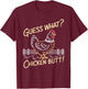 Guess What Chicken Butt Top Women Youth Kids Toddler T-Shirt - T-Shirt | Maroon