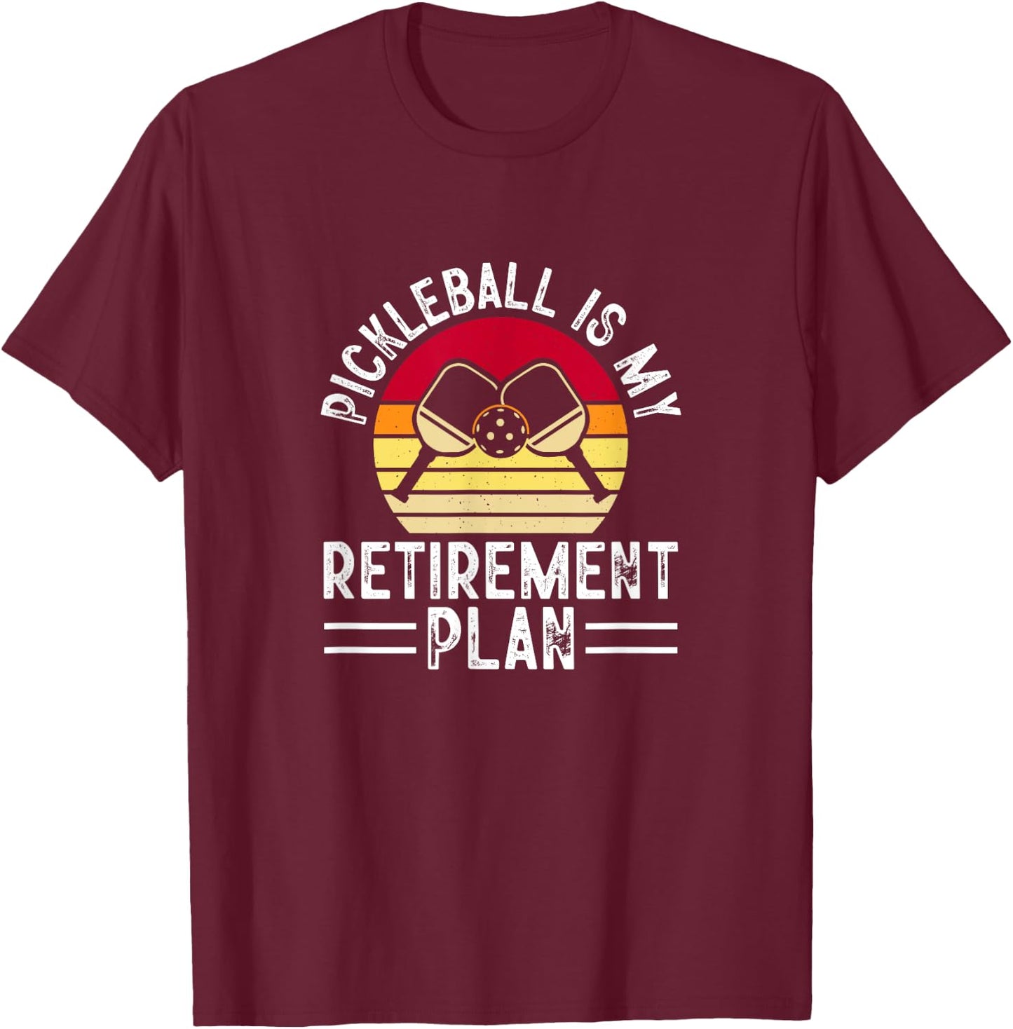 Pickleball is my retirement plan , Small, Black T-Shirt - T-Shirt | Maroon