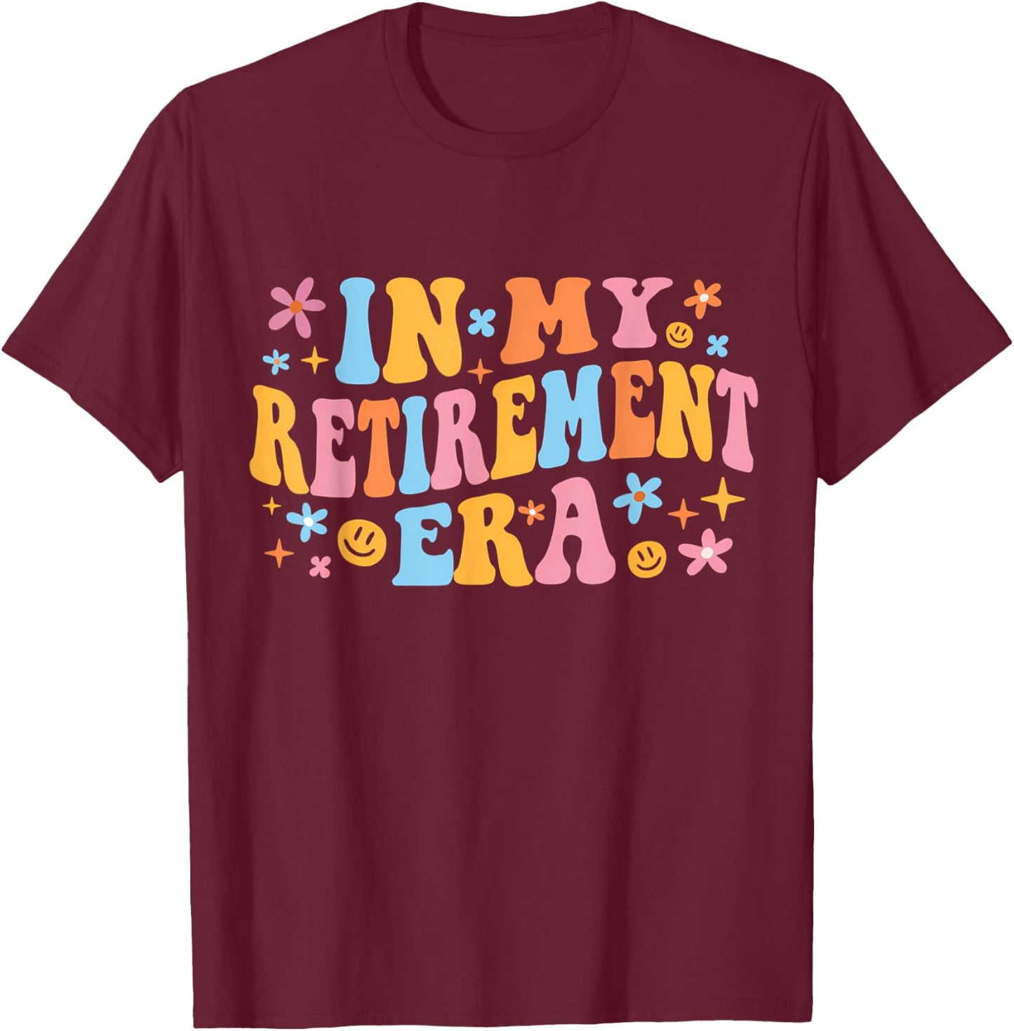 In My Retirement Era Groovy Retirement Men Women T-Shirt - T-Shirt | Maroon