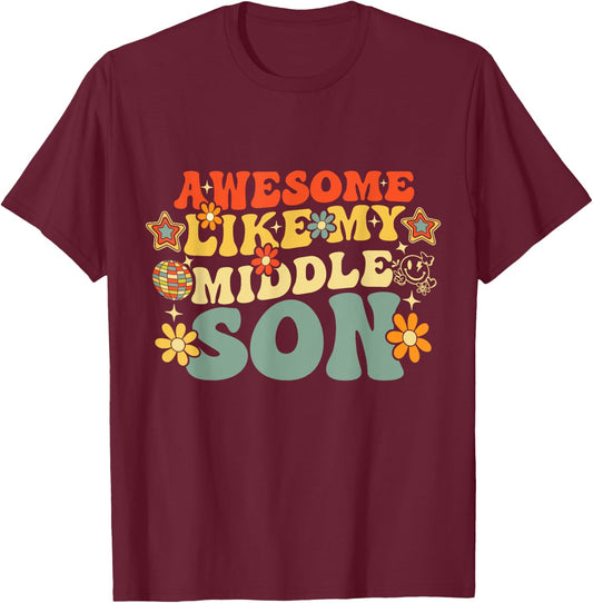 Awesome Like My Middle Son Groovy Funny Birthday Family T-Shirt - T-Shirt | Maroon