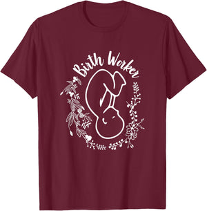 Birth Worker Doula Midwife Childbirth Educator Birth Coach T-Shirt - T-Shirt | Maroon