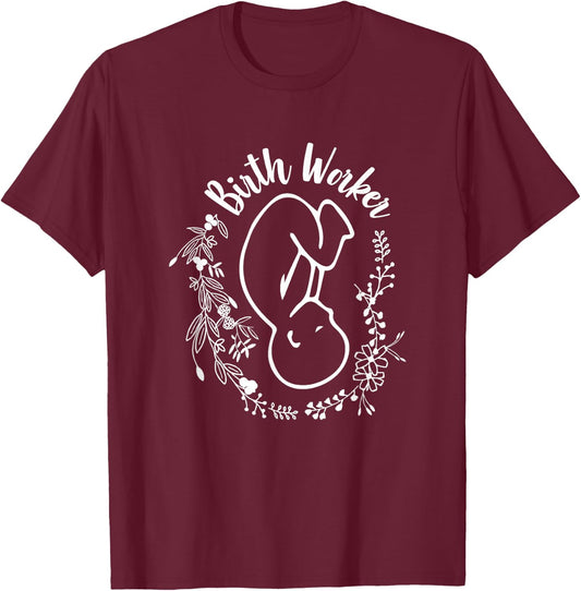 Birth Worker Doula Midwife Childbirth Educator Birth Coach T-Shirt - T-Shirt | Maroon