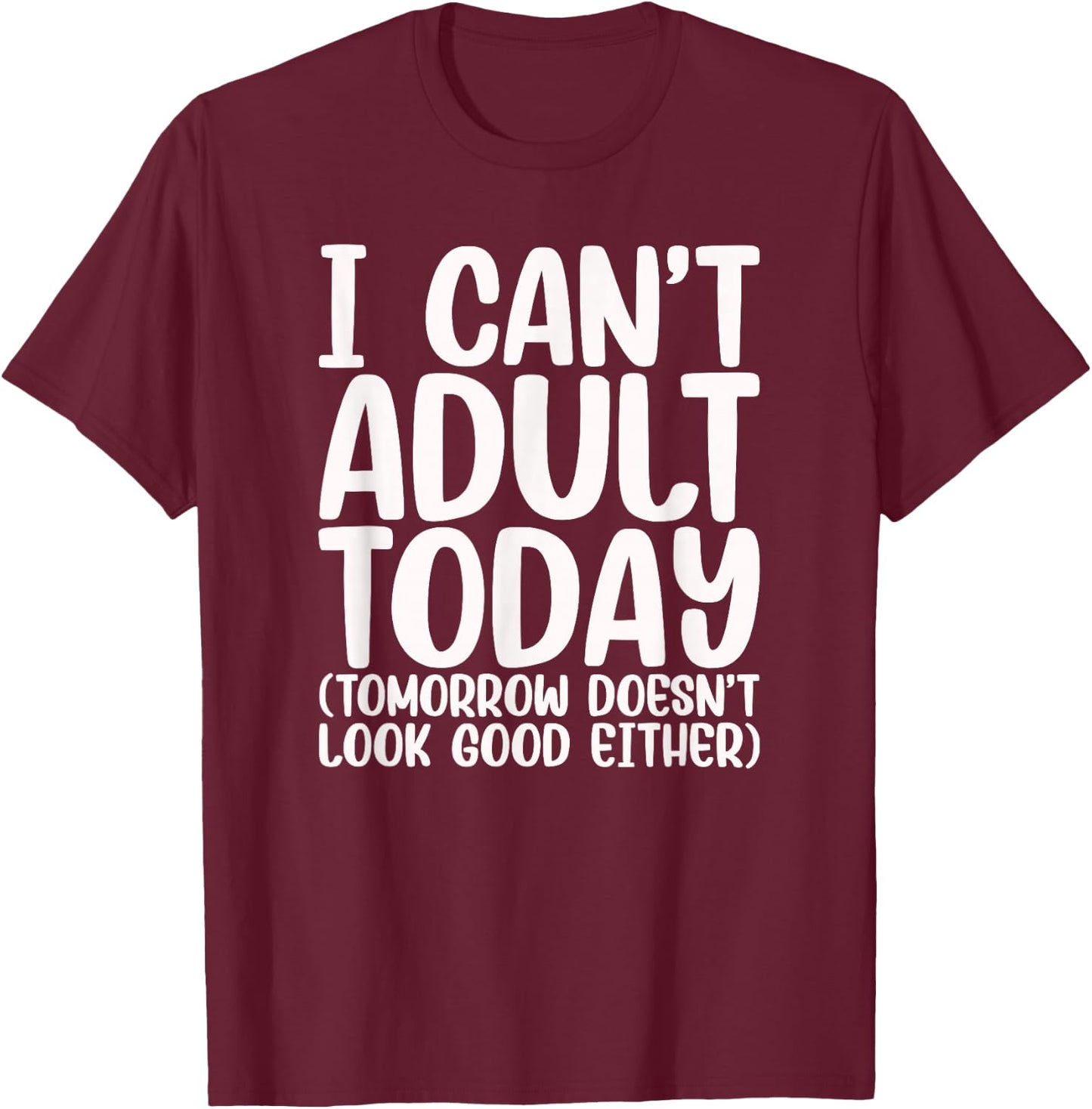 Ich kann heute nicht erwachsen sein - Humour & Stress T-Shirt - T-Shirt | Maroon