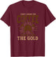 Gold Digging Gold Mining Gold Panning Gold Mine T-Shirt - T-Shirt | Maroon