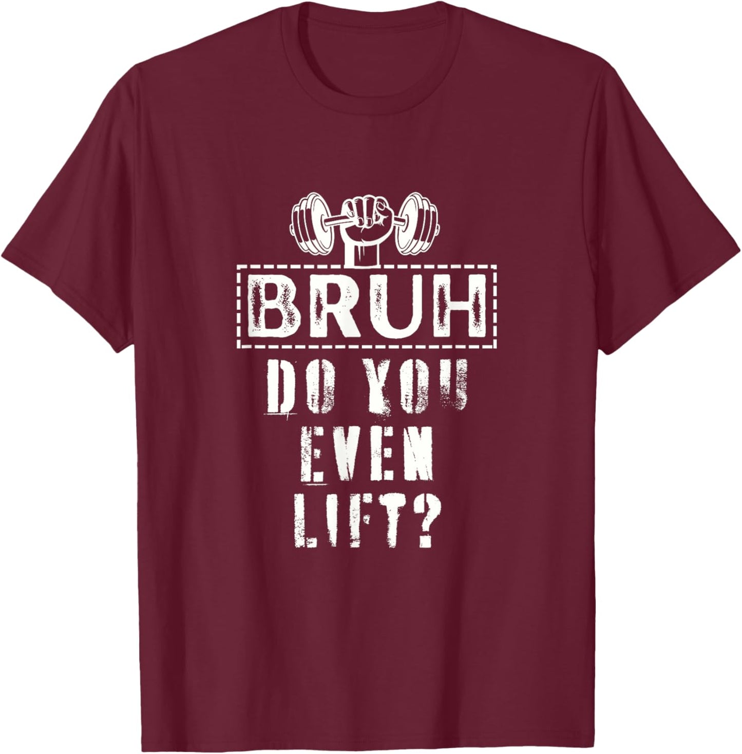 Bruh, Do You Even Lift? - Funny Gym Body Fitness Lovers T-Shirt - T-Shirt | Maroon