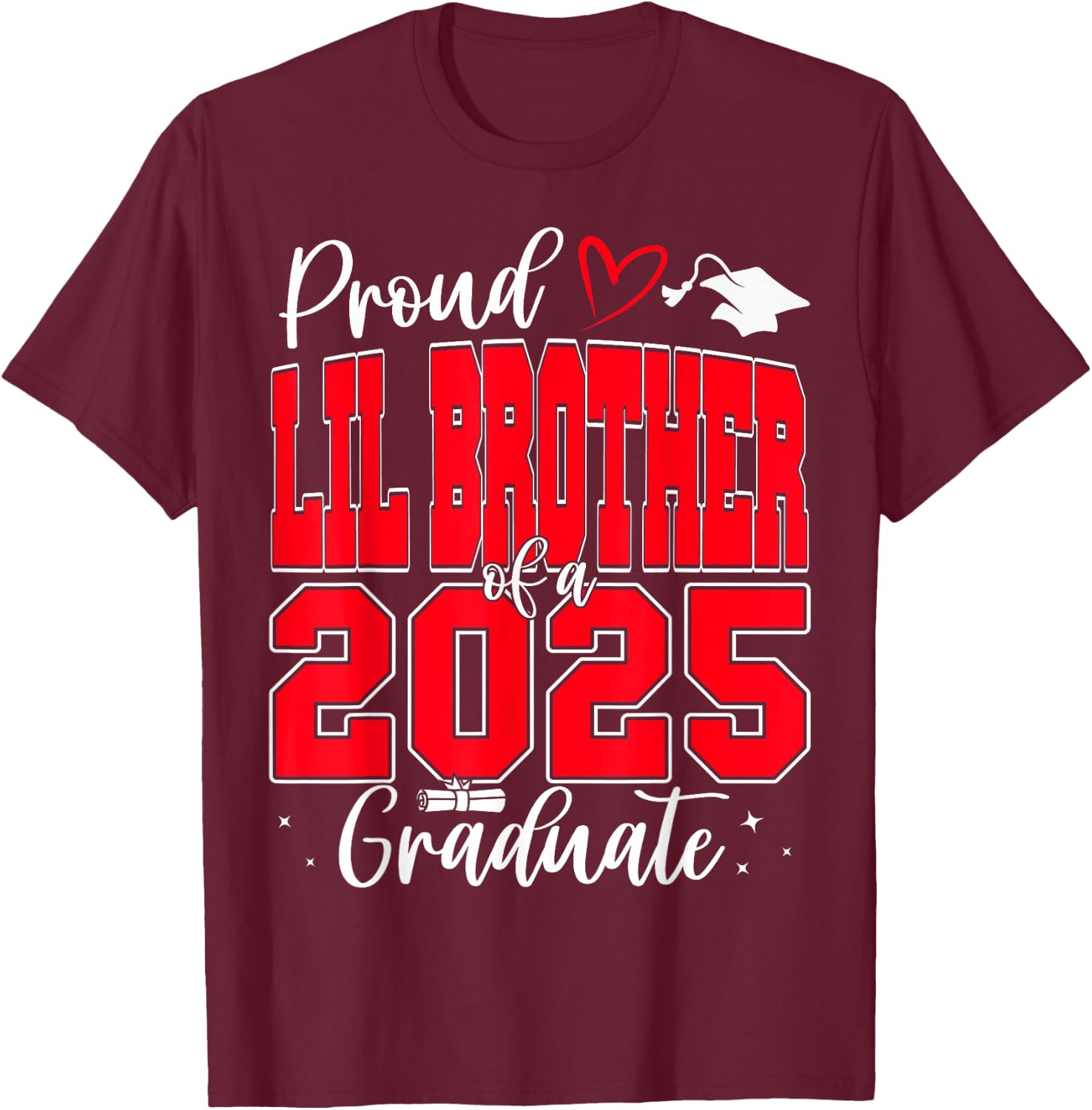 Proud Lil Brother of a Class of 2025 Graduate Graduation T-Shirt - T-Shirt | Maroon