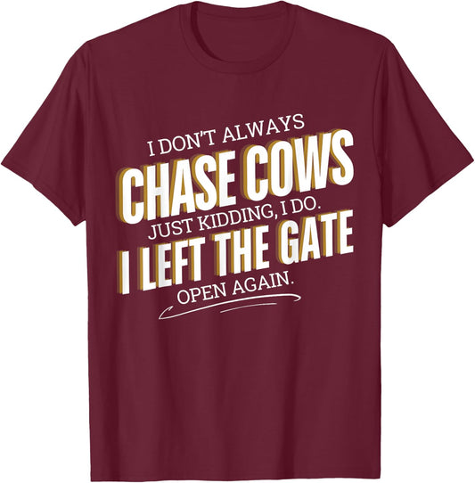 Funny Farmer I Don't Always Chase Cows Just Kidding Farming T-Shirt - T-Shirt | Maroon