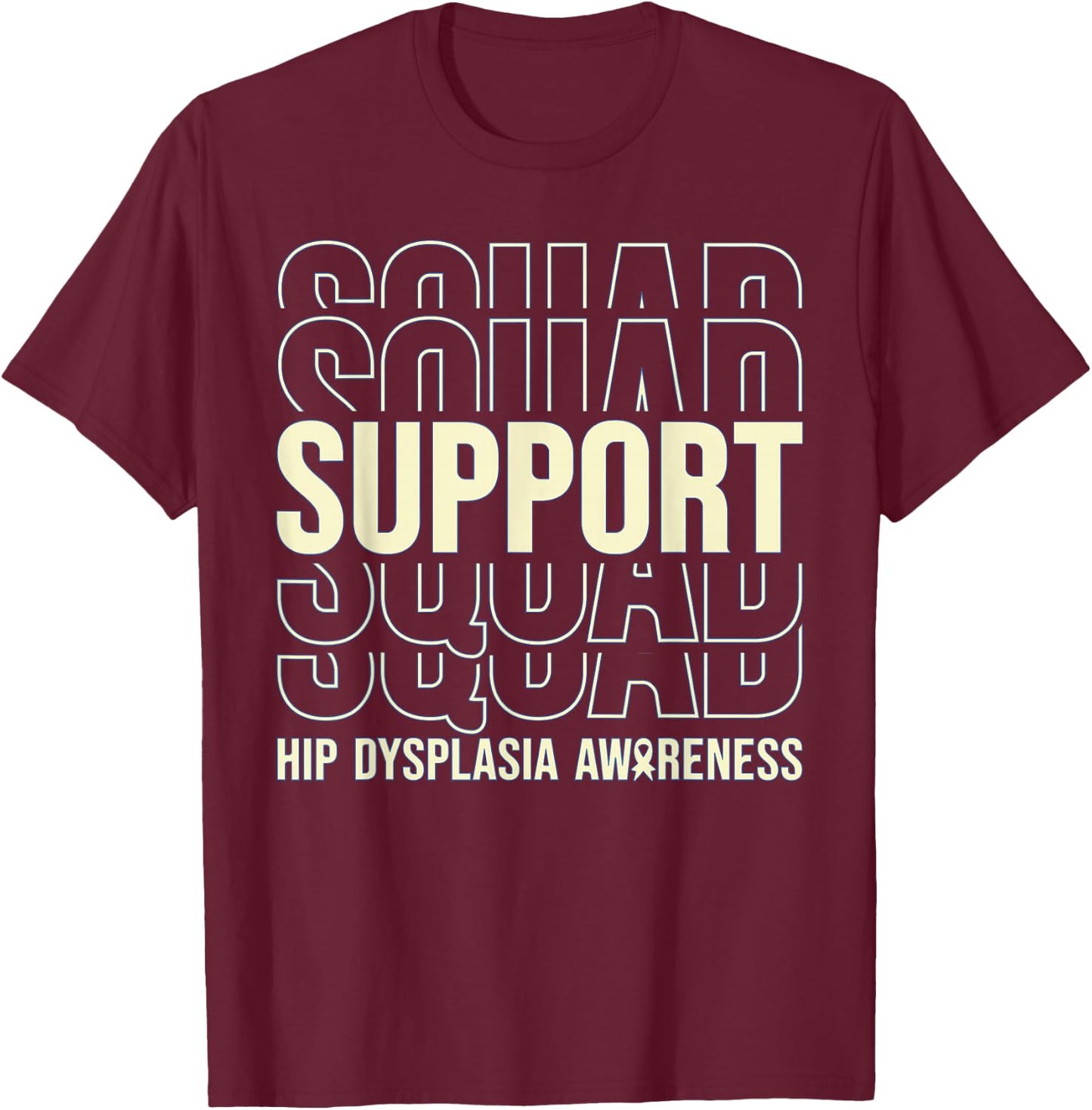 Hip Dysplasia Awareness Support Squad T-Shirt - T-Shirt | Maroon