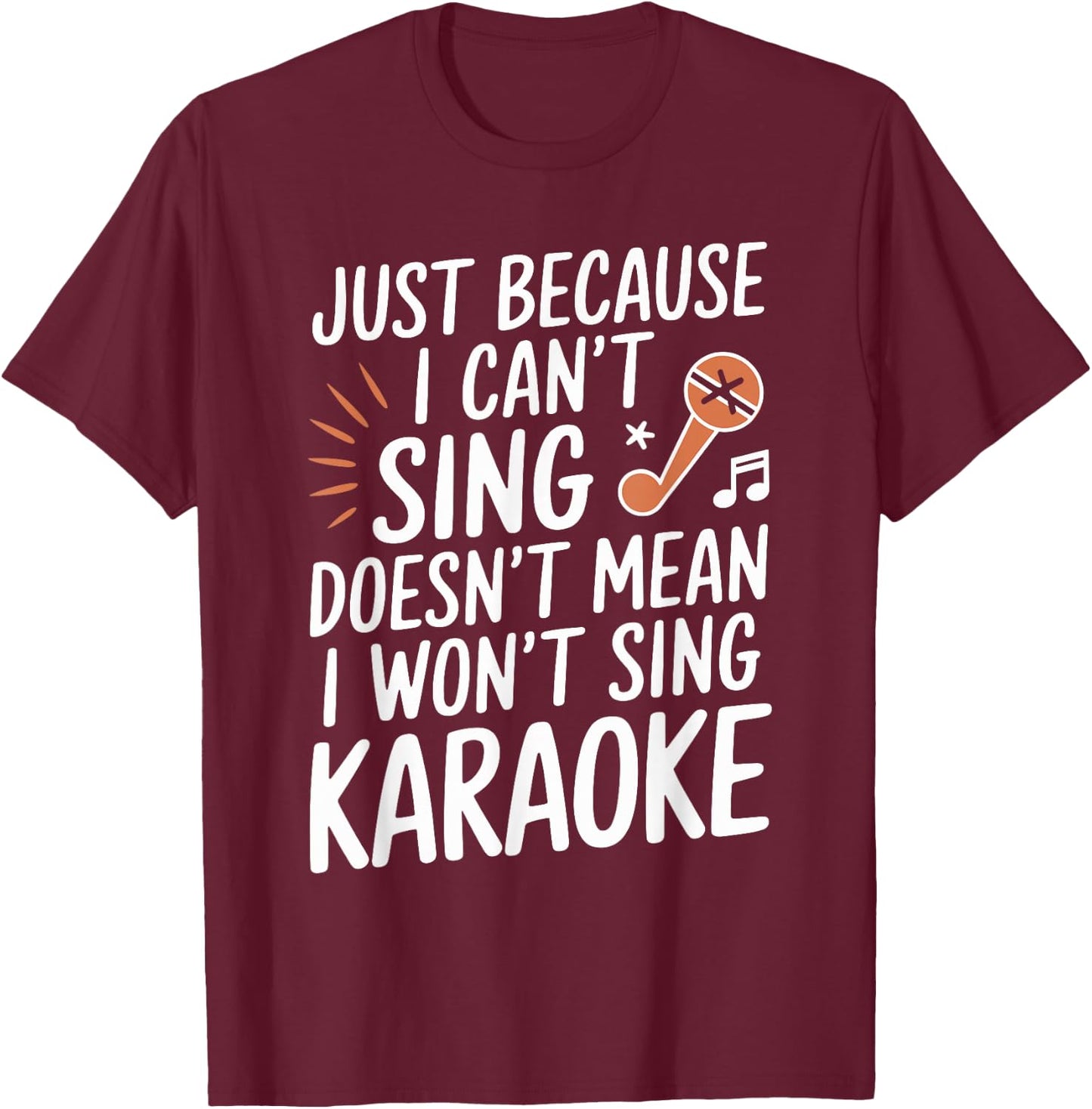 I Can't Sing But I Love Karaoke Fan T-Shirt - T-Shirt | Maroon