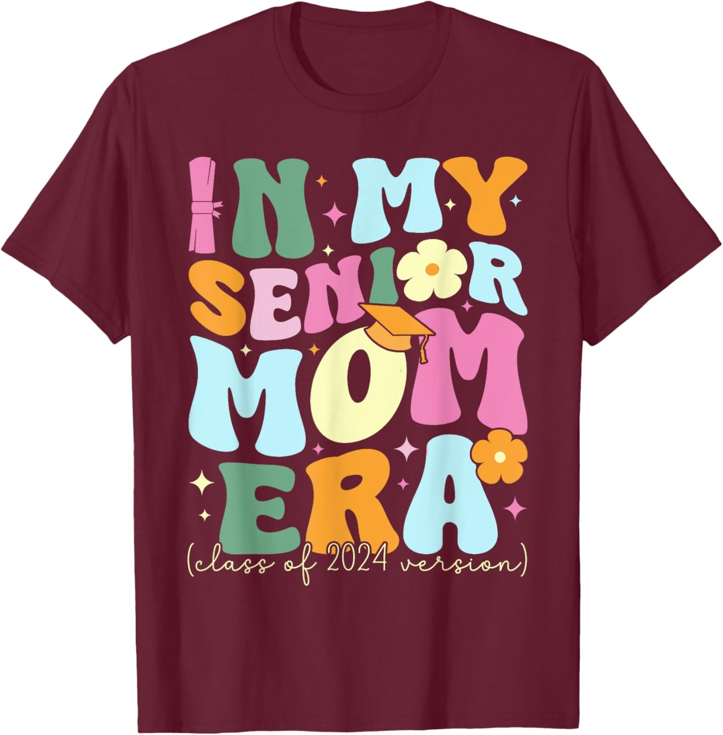 In My Senior Mom Era Class of 2024 Graduate Graduation Women T-Shirt - T-Shirt | Maroon