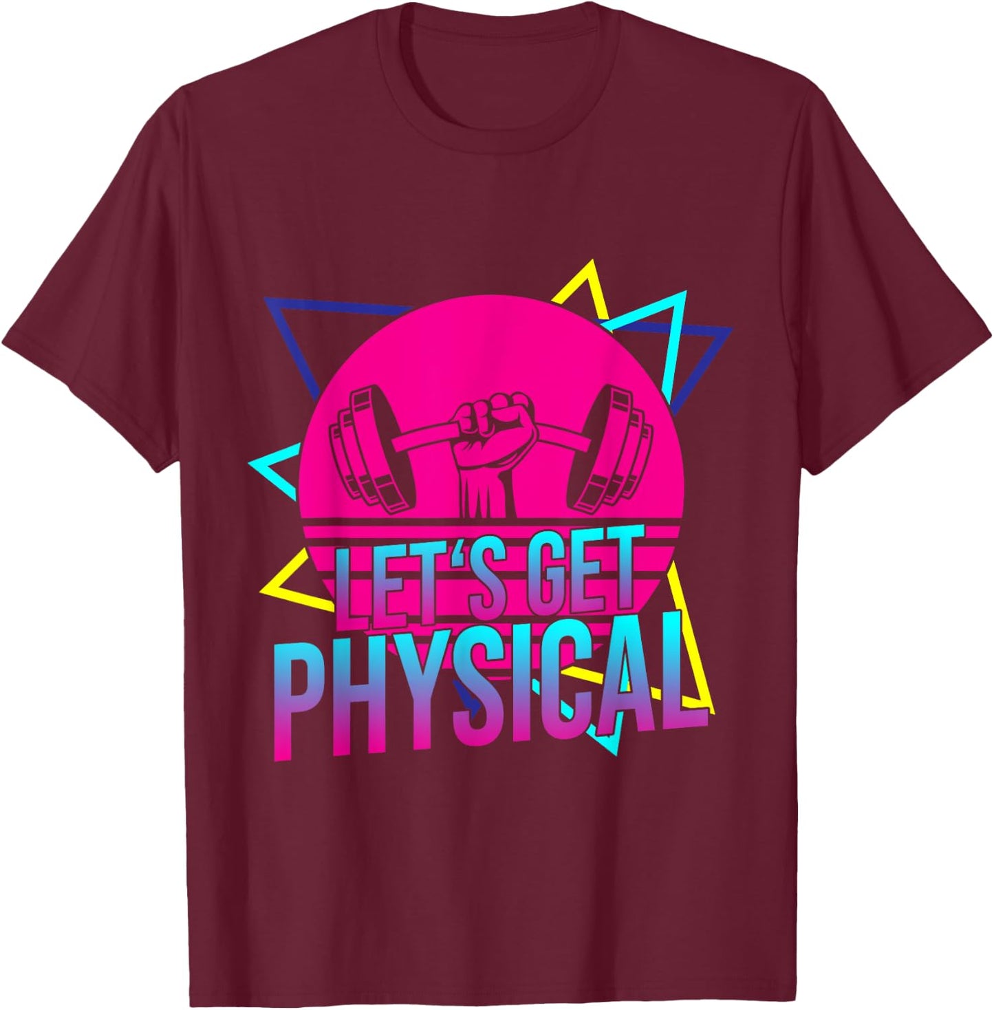 Lets Get Physical - Gym Fitness 80's Workout T-Shirt - T-Shirt | Maroon