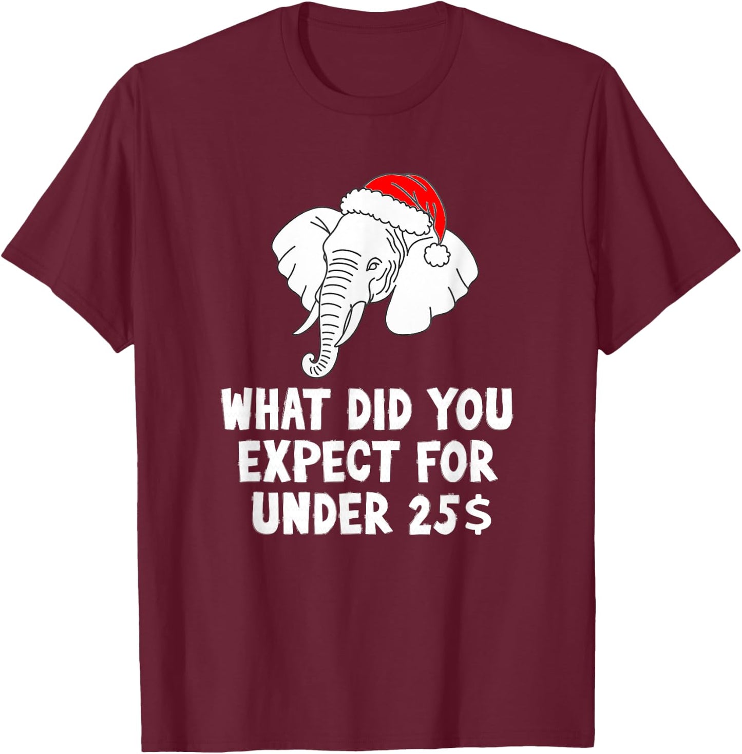 White Elephent Exchange What Did You Expect for Under 25 T-Shirt - T-Shirt | Maroon