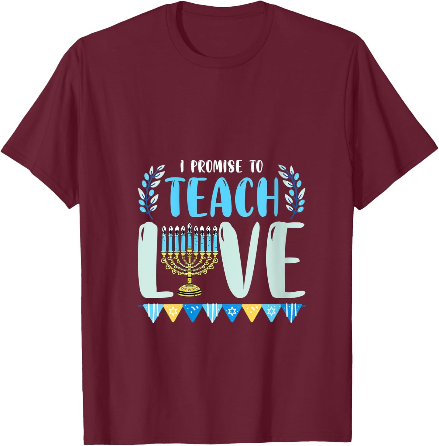 I Promise To Teach Love Hanukkah Chanukah Jewish Teacher V-Neck T-Shirt - T-Shirt | Maroon