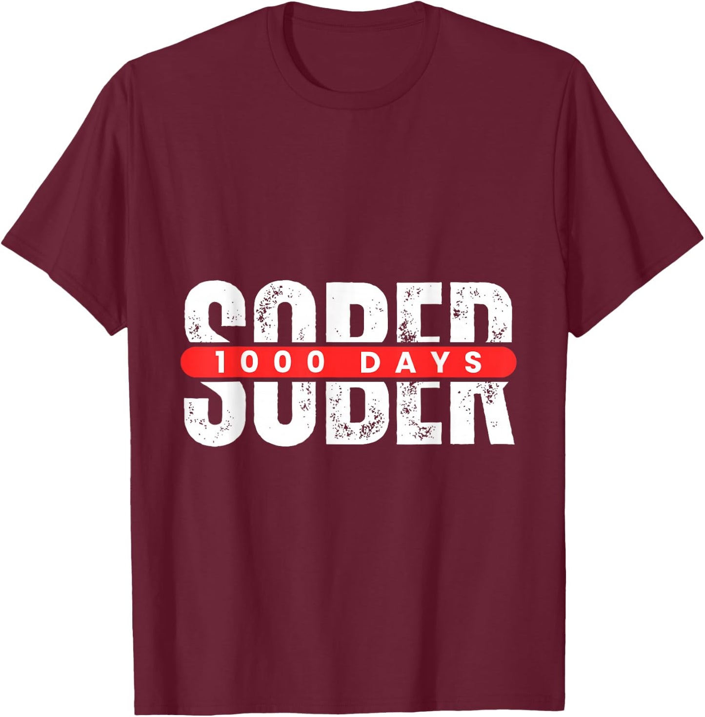 1000 Days Sober Recovery One Thousand Day Clean Soberversary T-Shirt - T-Shirt | Maroon