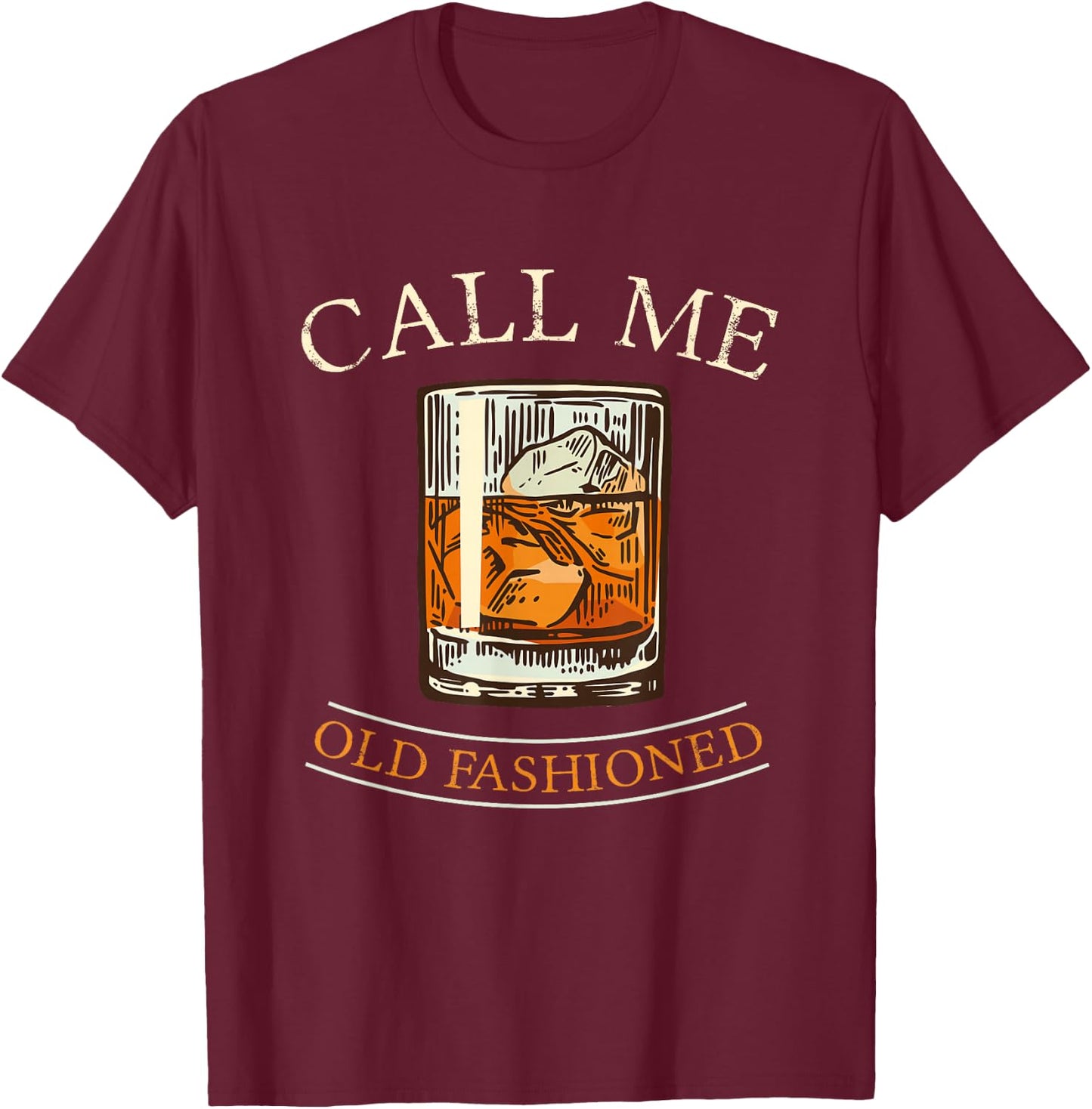 Call Me Old Fashioned I Whisky Alcohol Celebration Party Bar T-Shirt - T-Shirt | Maroon