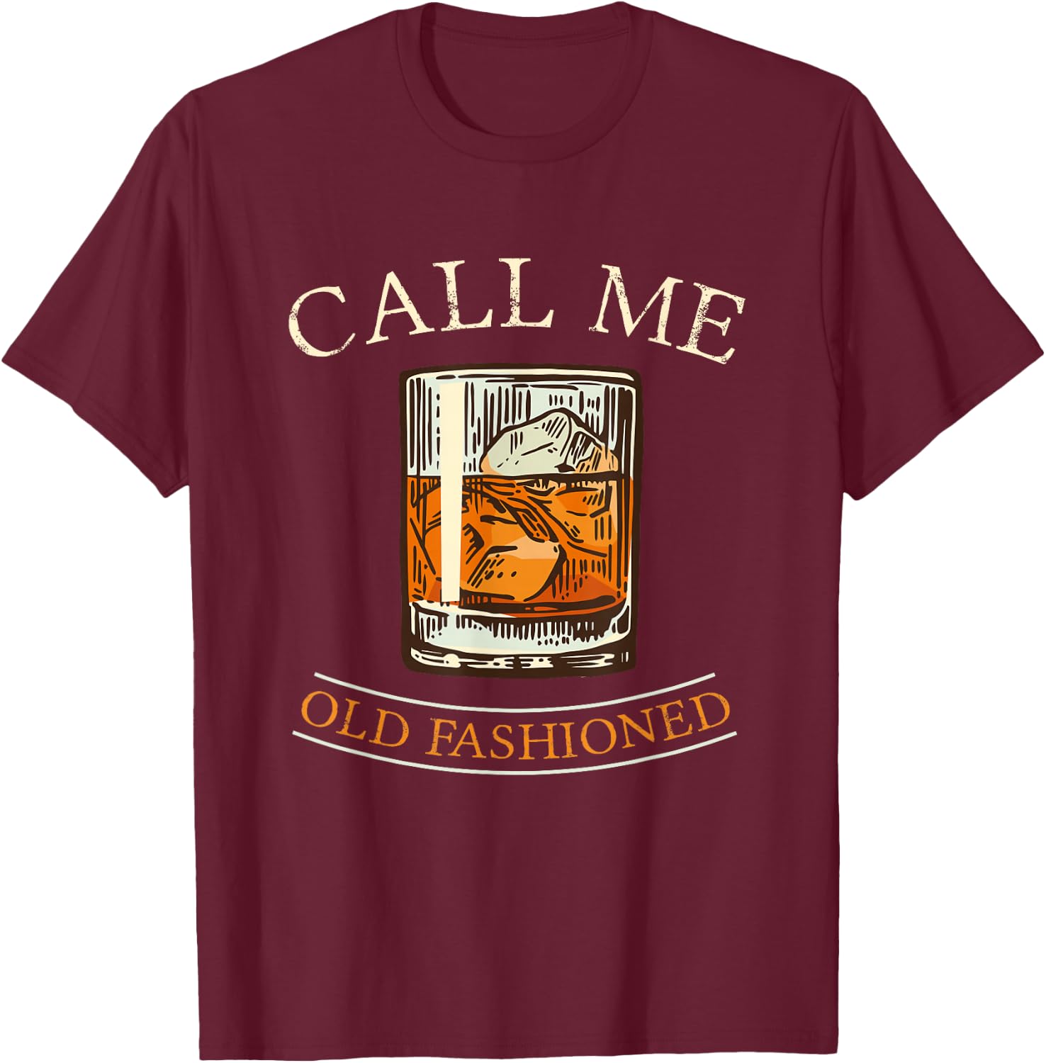 Call Me Old Fashioned I Whisky Alcohol Celebration Party Bar T-Shirt - T-Shirt | Maroon