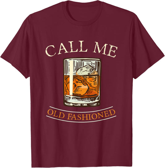 Call Me Old Fashioned I Whisky Alcohol Celebration Party Bar T-Shirt - T-Shirt | Maroon
