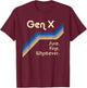 Gen X Sure Fine Whatever Funny Generation X T-Shirt - T-Shirt | Maroon