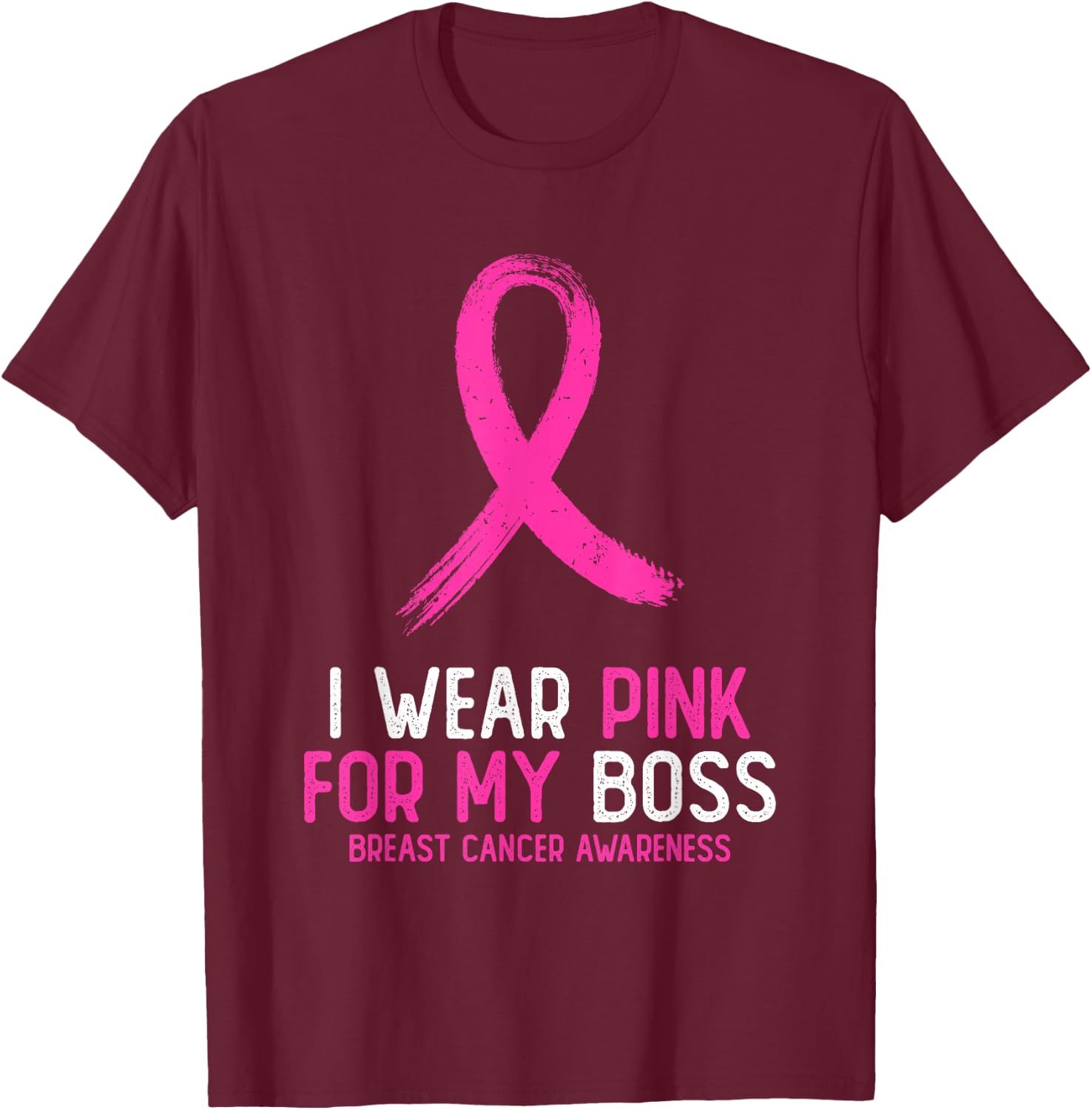 I Wear Pink For My Boss Breast Cancer Awareness Pink Ribbon T-Shirt - T-Shirt | Maroon