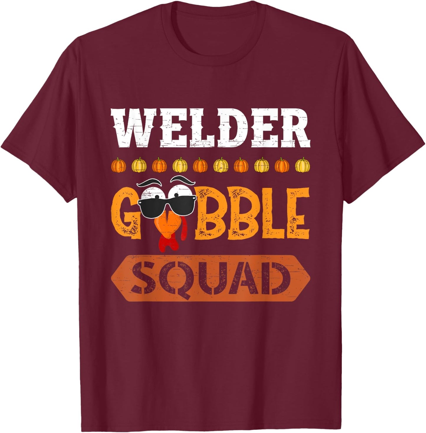 Welder Gobble Squad Turkey Thanksgiving Welding T-Shirt - T-Shirt | Maroon