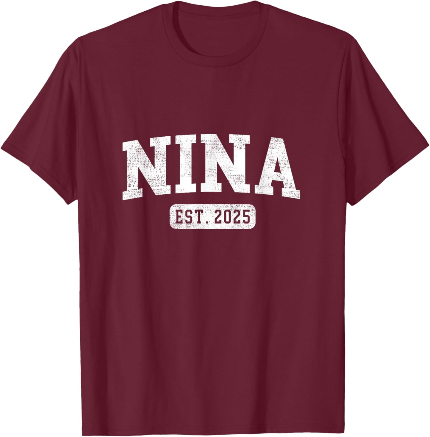 Nina Est 2025 Promoted To Nina Announcement T-Shirt - T-Shirt | Maroon