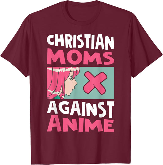 Christian Moms Against Anime T-Shirt - T-Shirt | Maroon