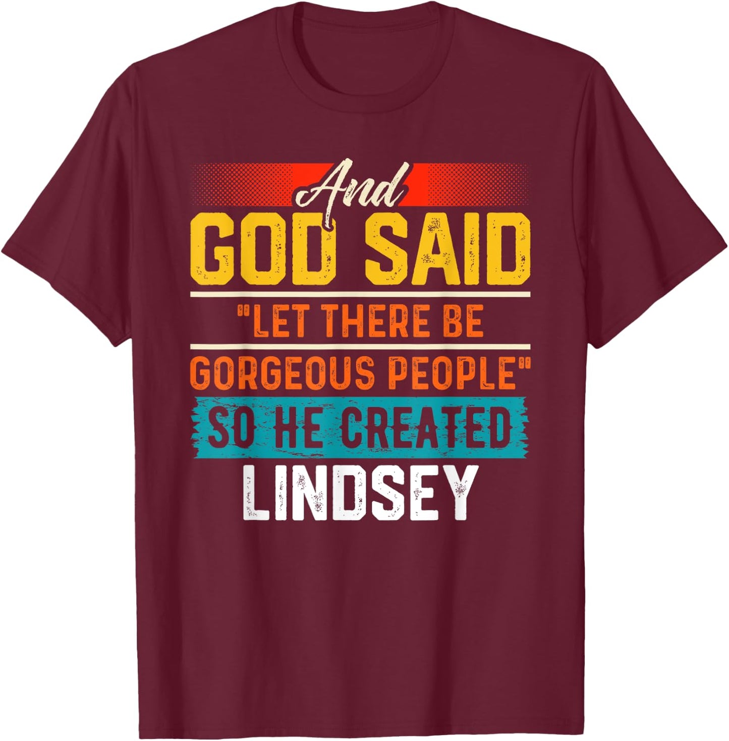 And God Said So He Created LINDSEY Funny LINDSEY T-Shirt - T-Shirt | Maroon