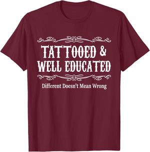 Tattooed and Well Educated Funny Vintage Tattoo Men Women T-Shirt - T-Shirt | Maroon