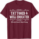 Tattooed and Well Educated Funny Vintage Tattoo Men Women T-Shirt - T-Shirt | Maroon