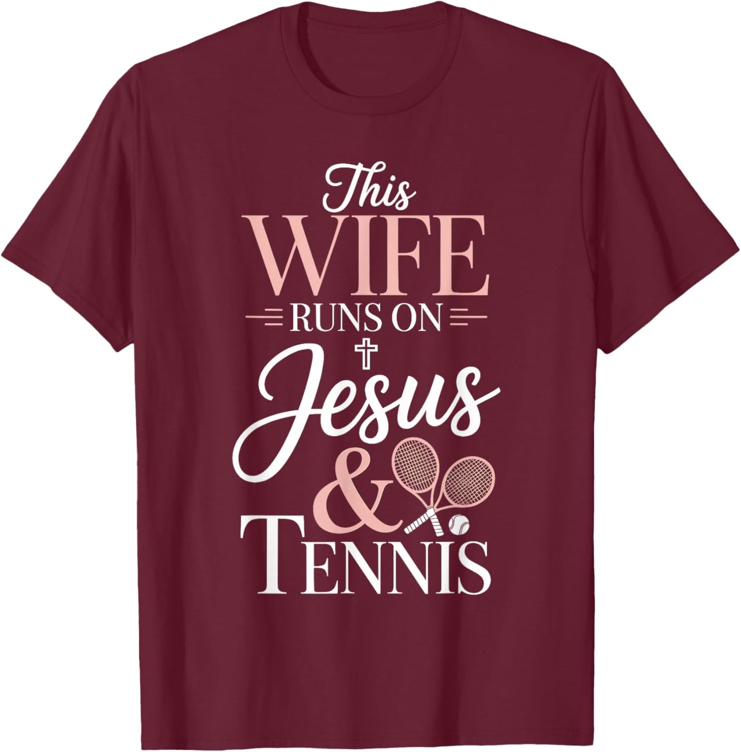 This Wife Runs On Jesus and Tennis T-Shirt - T-Shirt | Maroon
