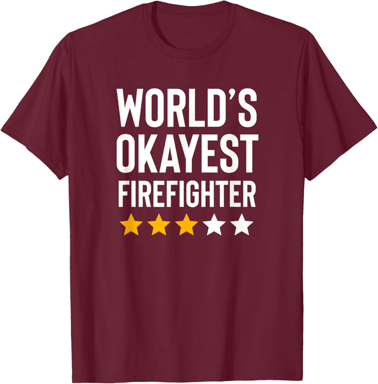 Worlds Okayest Firefighter Fire Department Funny Fireman T-Shirt - T-Shirt | Maroon