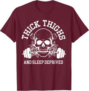 Thick Thighs and Sleep Deprived Gym Workout T-Shirt - T-Shirt | Maroon