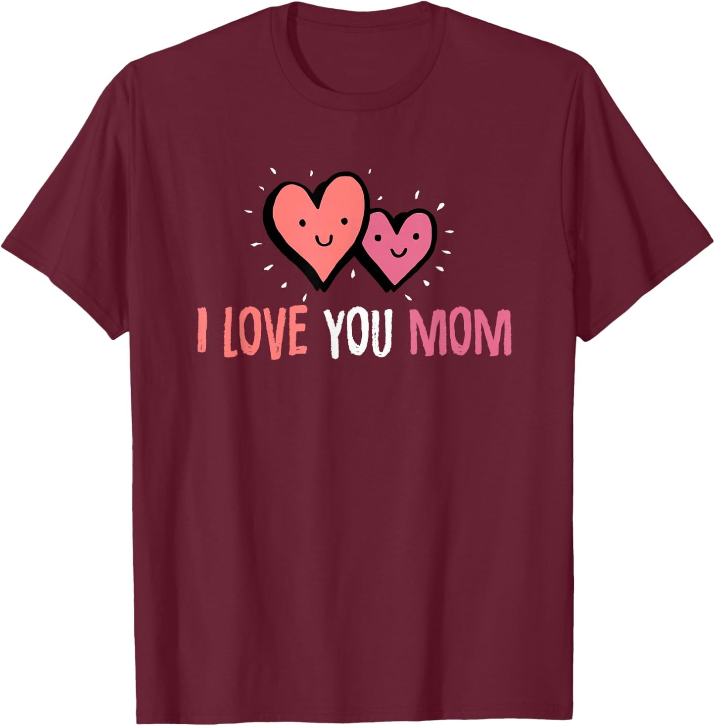 Cute mom Gift I Love You Mom Shirt | Best Mom T Shirt T-Shirt - T-Shirt | Maroon