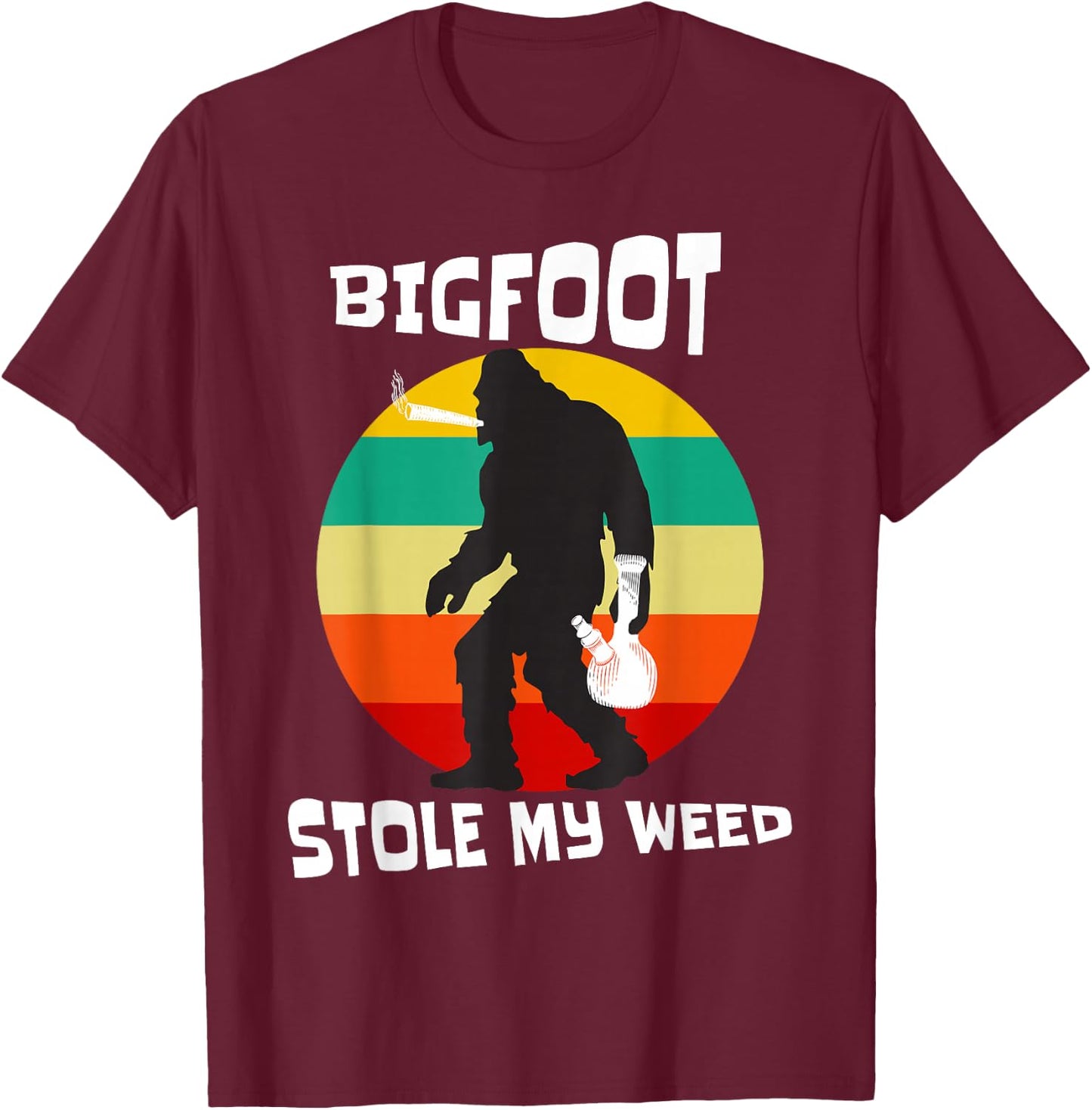 Big Foot Stole My Weed Cannabis Enthusiast T-Shirt - T-Shirt | Maroon