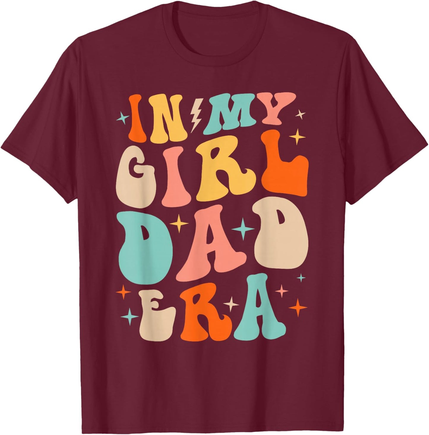 In My Dad Girl Era Funny Fathers Day Groovy Dad Men T-Shirt - T-Shirt | Maroon