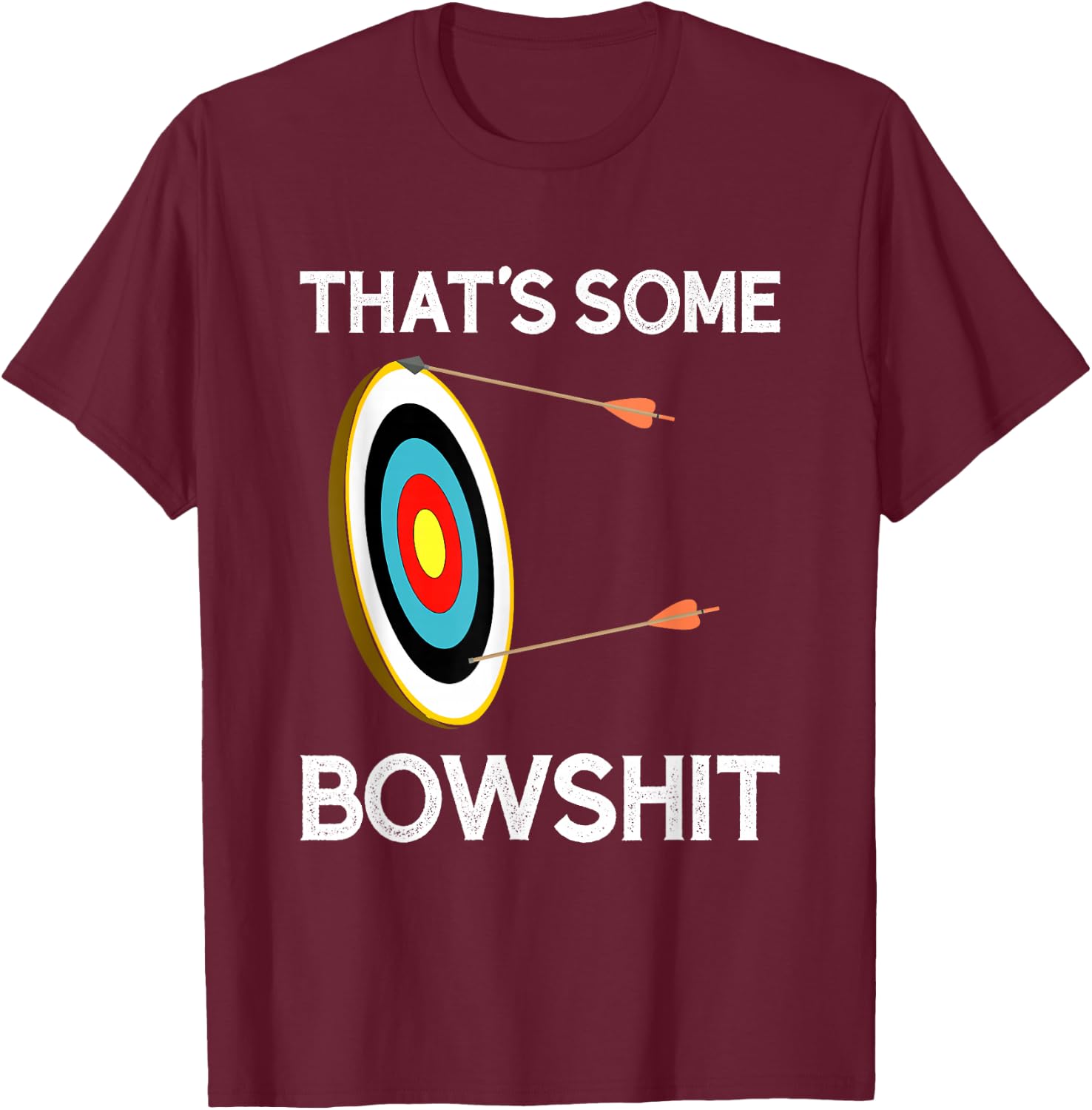 That's Some Bowshit | Funny Archery and Bow Hunting Quote T-Shirt - T-Shirt | Maroon