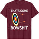That's Some Bowshit | Funny Archery and Bow Hunting Quote T-Shirt - T-Shirt | Maroon