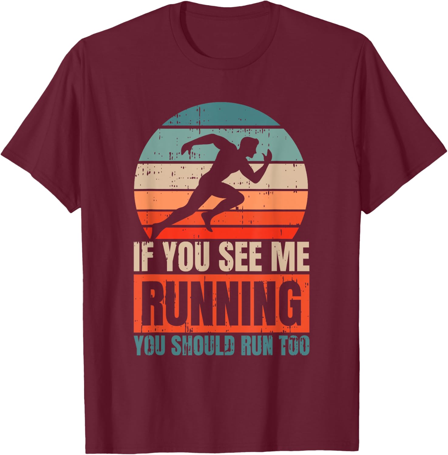 If You See Me Running You Should Run Too Fitness Runner T-Shirt - T-Shirt | Maroon