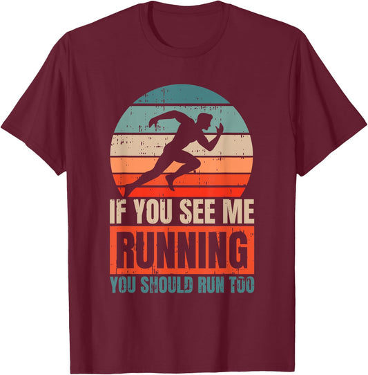 If You See Me Running You Should Run Too Fitness Runner T-Shirt - T-Shirt | Maroon