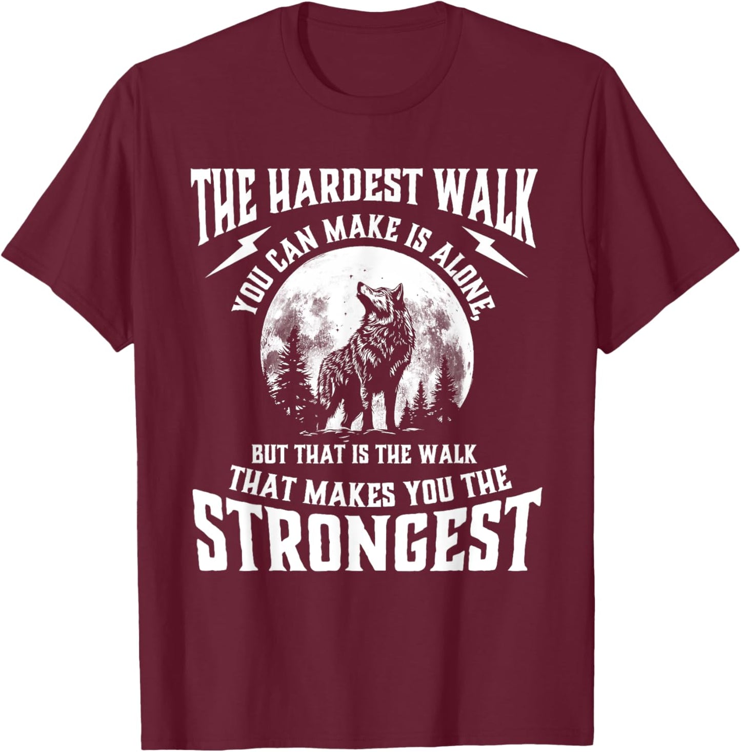 The Hardest Walk You Can Make Is Alone - Wolf Lover Wildlife T-Shirt - T-Shirt | Maroon