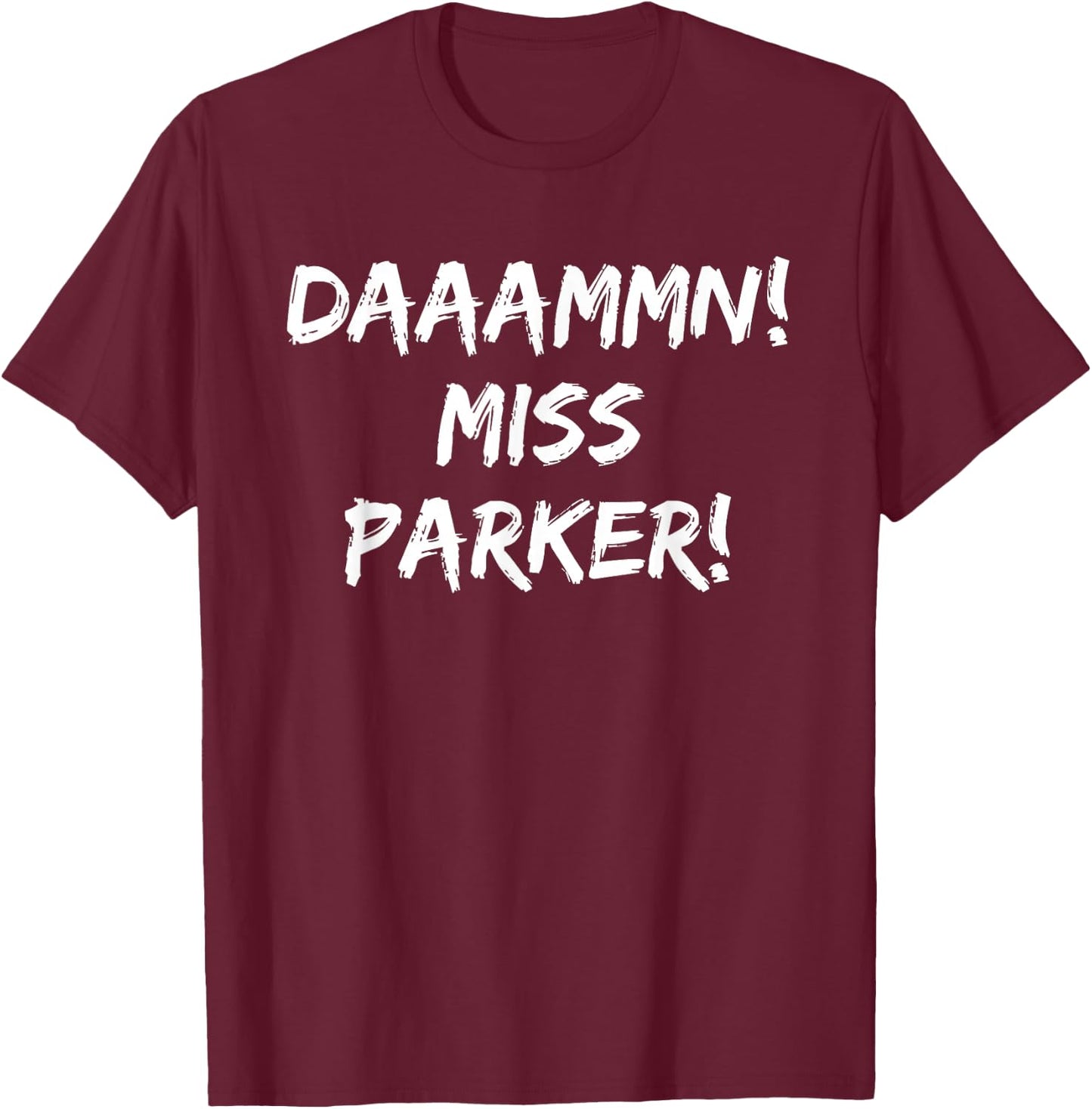 Daaammn Miss Parker Funny Movie Quote T-Shirt - T-Shirt | Maroon