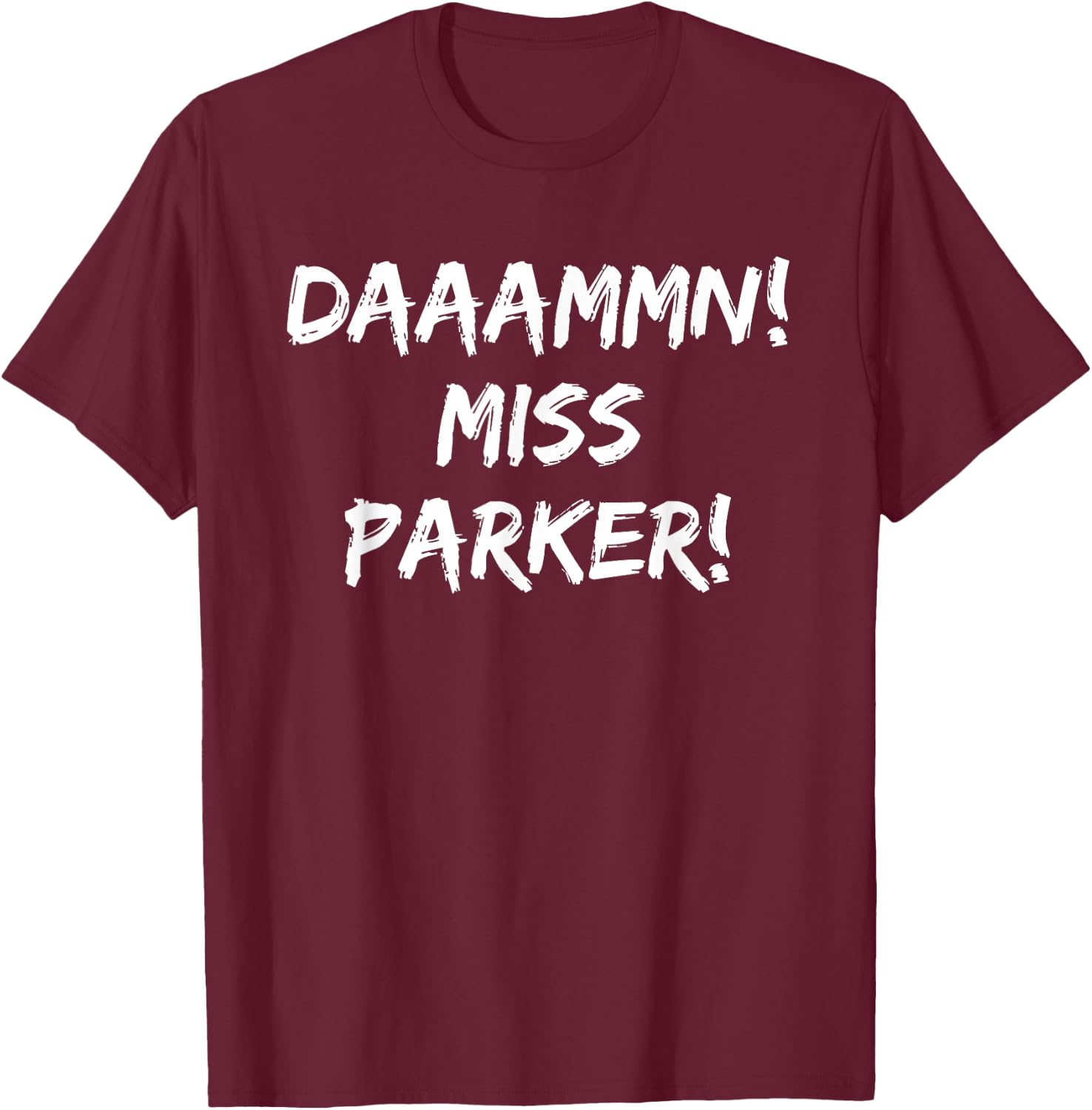 Daaammn Miss Parker Funny Movie Quote T-Shirt - T-Shirt | Maroon