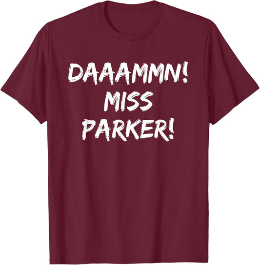 Daaammn Miss Parker Funny Movie Quote T-Shirt - T-Shirt | Maroon