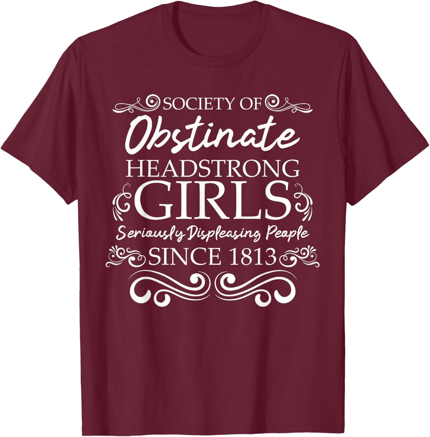 Society Obstinate Headstrong Girls Bookworm Novelist T-Shirt - T-Shirt | Maroon