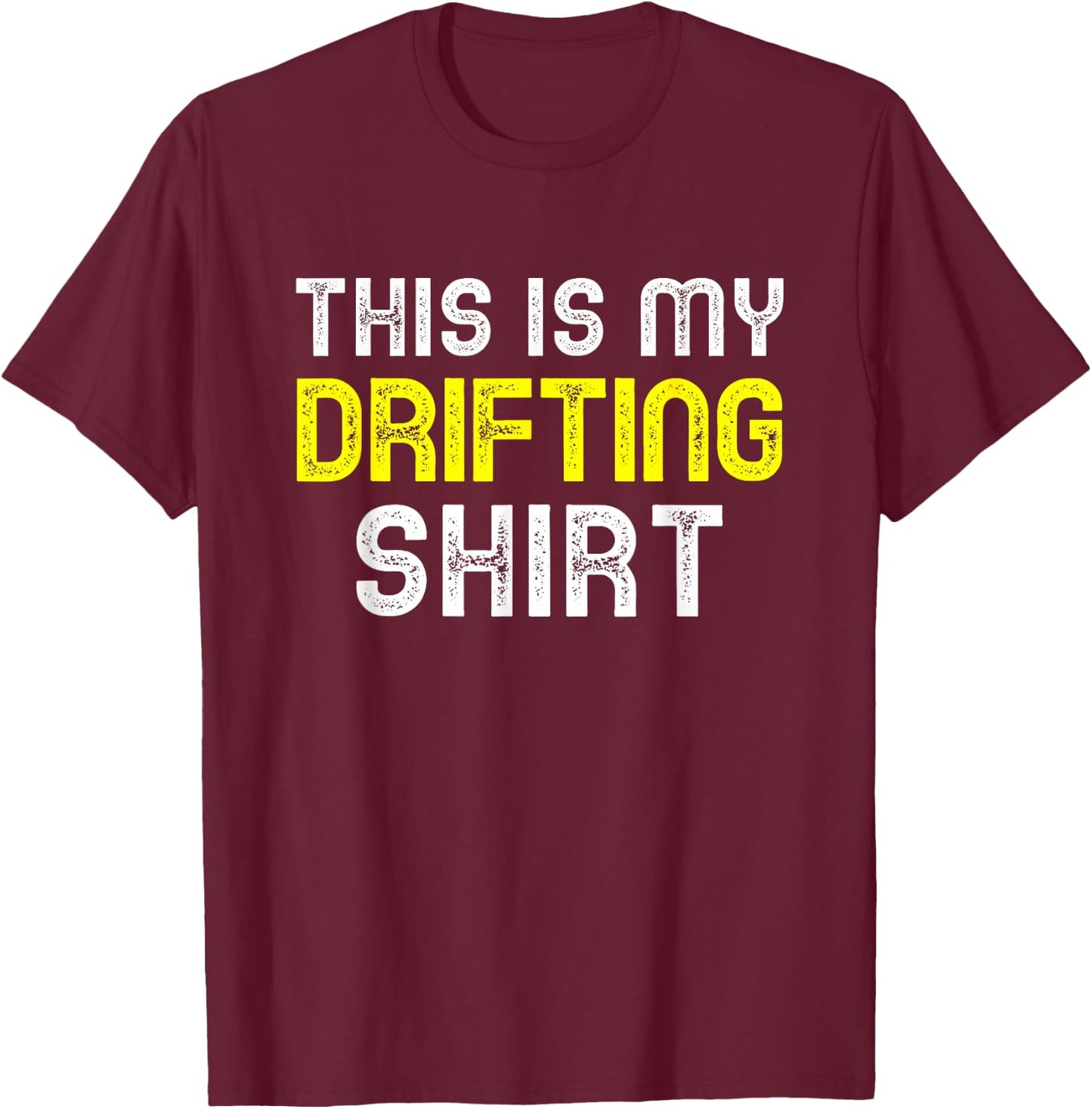 This Is My Drifting Shirt Drift Drifter Car Funny Cool Gift T-Shirt - T-Shirt | Maroon