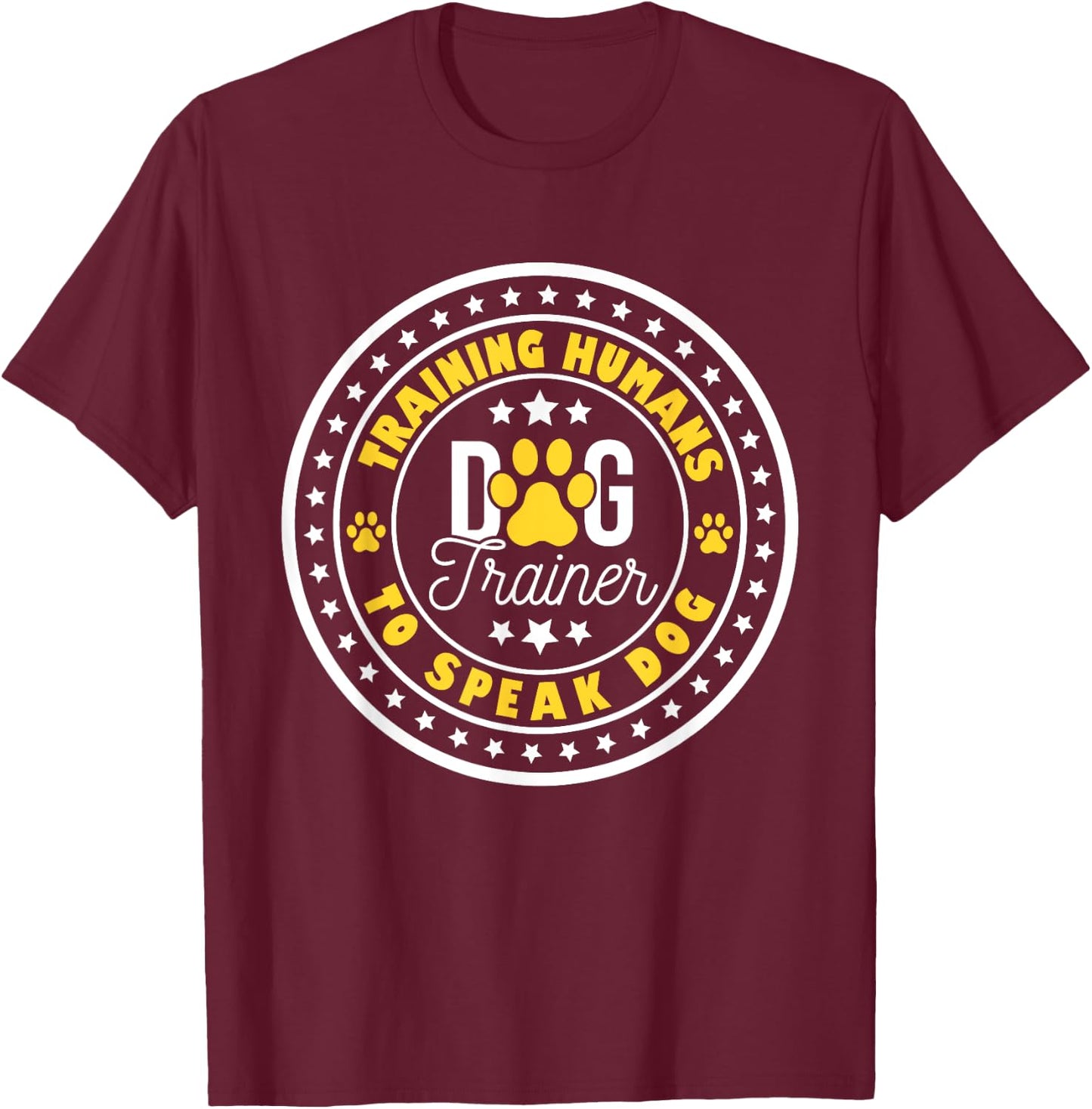 Dog Trainer Training Humans - Animal Lover Agility Handler T-Shirt - T-Shirt | Maroon