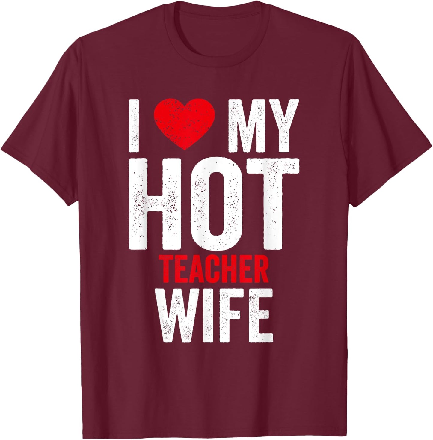 I Love My Hot Teacher Wife Women T-Shirt - T-Shirt | Maroon