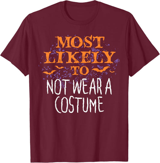 Most Likely To Halloween Not Wear A Costume Matching T-Shirt - T-Shirt | Maroon