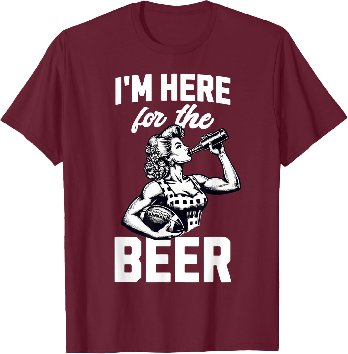 Funny Football Tailgate Women I'm Just Here For The Beer T-Shirt - T-Shirt | Maroon