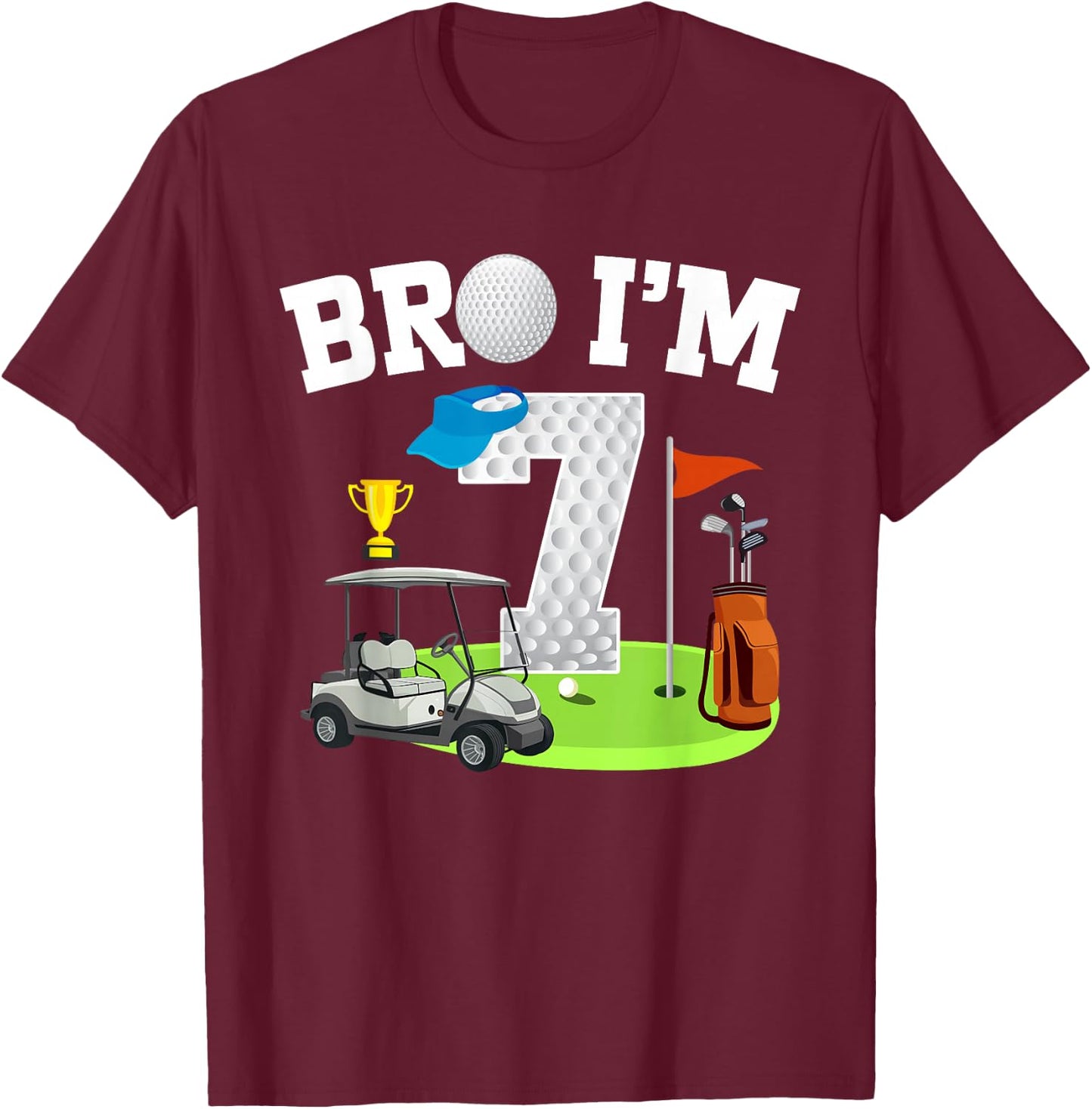 Bro I'm 7 Year Old Golf Theme 7th Birthday Golf Golfer T-Shirt - T-Shirt | Maroon